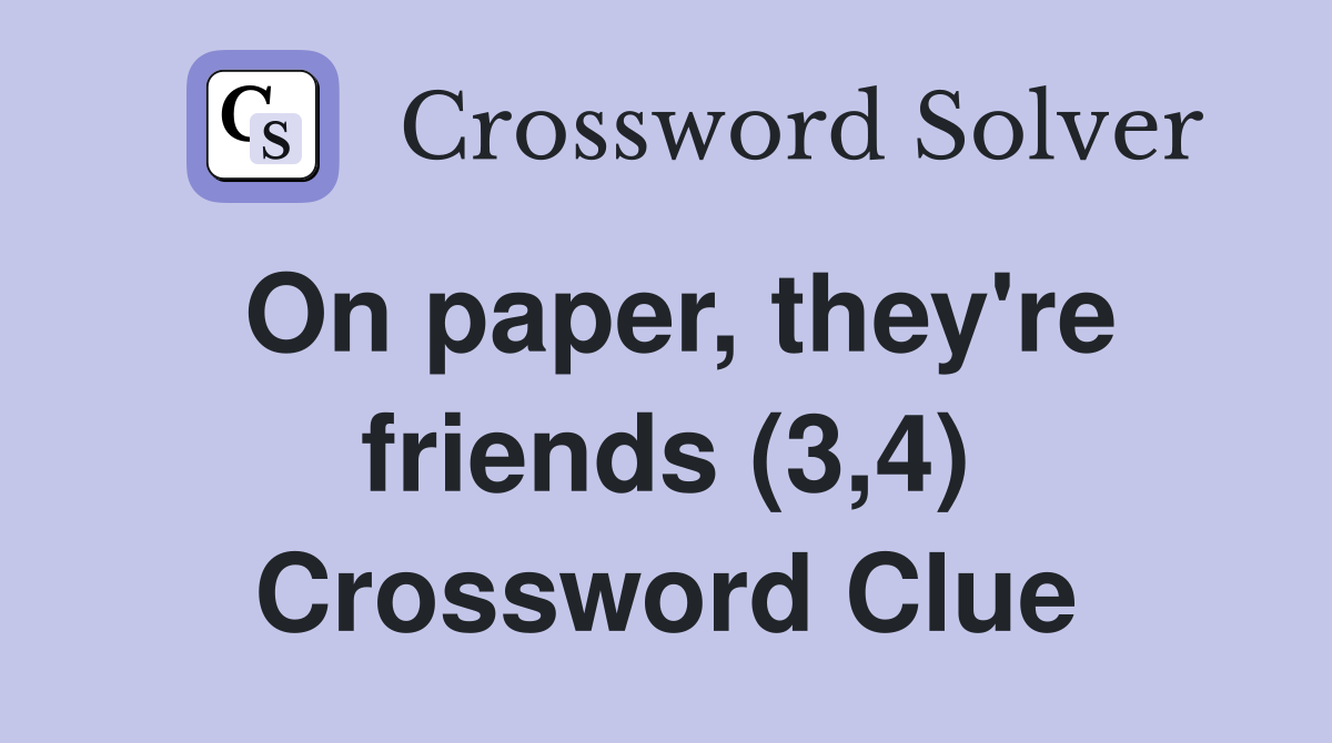 On paper, they're friends (3,4) Crossword Clue