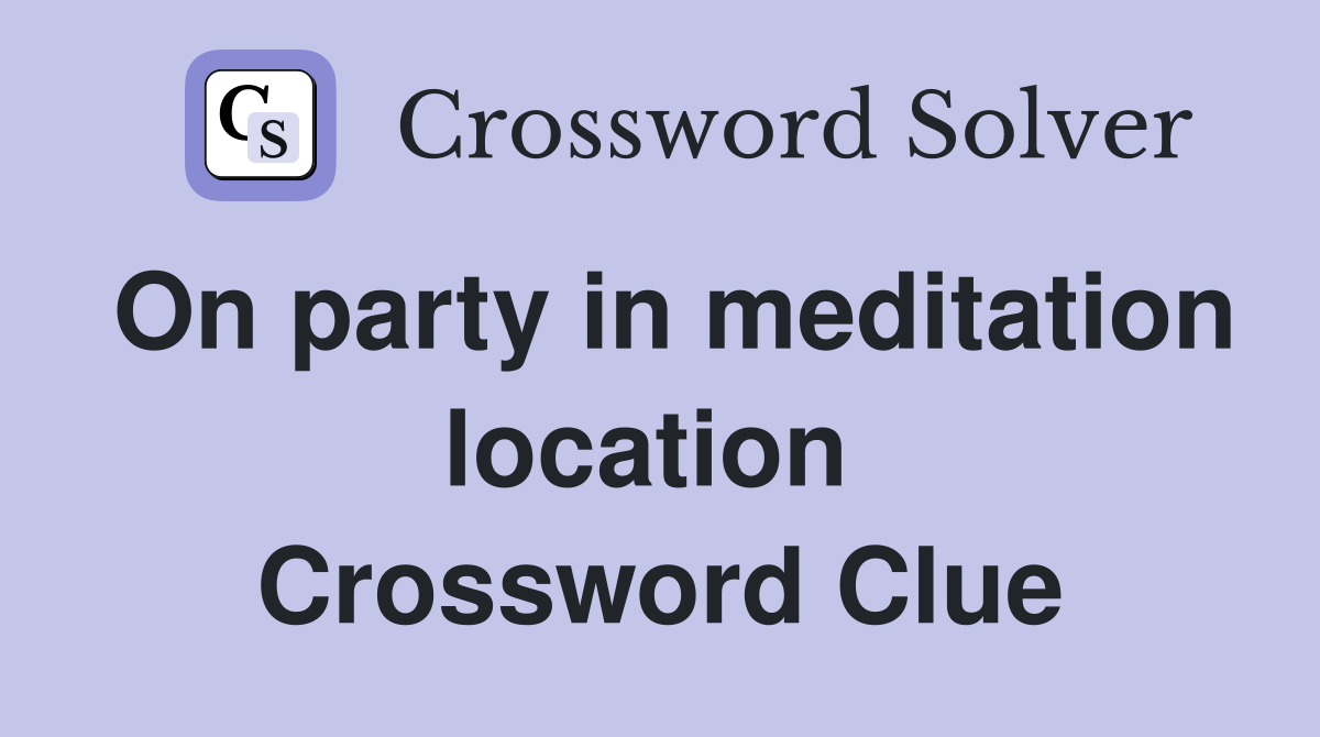 On party in meditation location  Crossword Clue