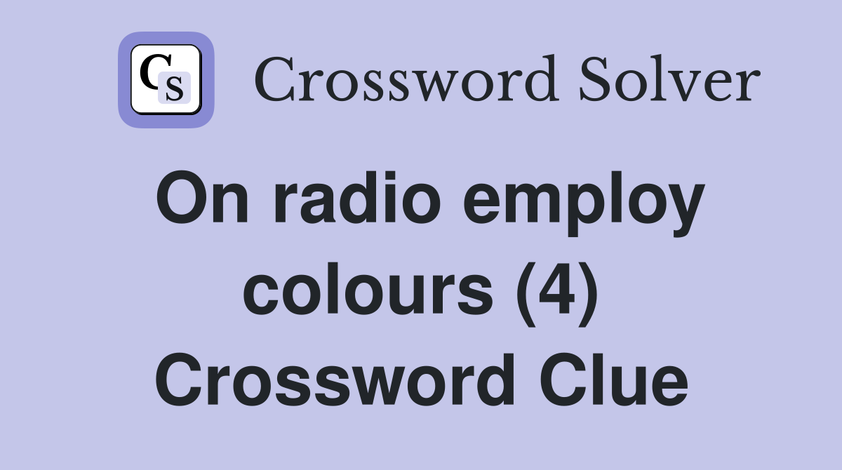 On radio employ colours (4) Crossword Clue