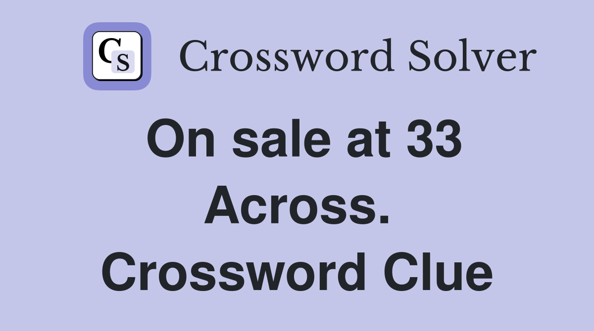 On sale at 33 Across. Crossword Clue