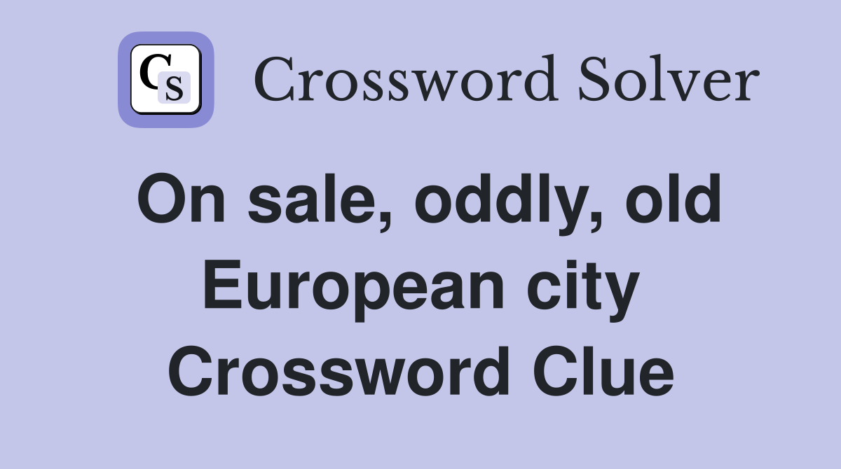 On sale, oddly, old European city Crossword Clue