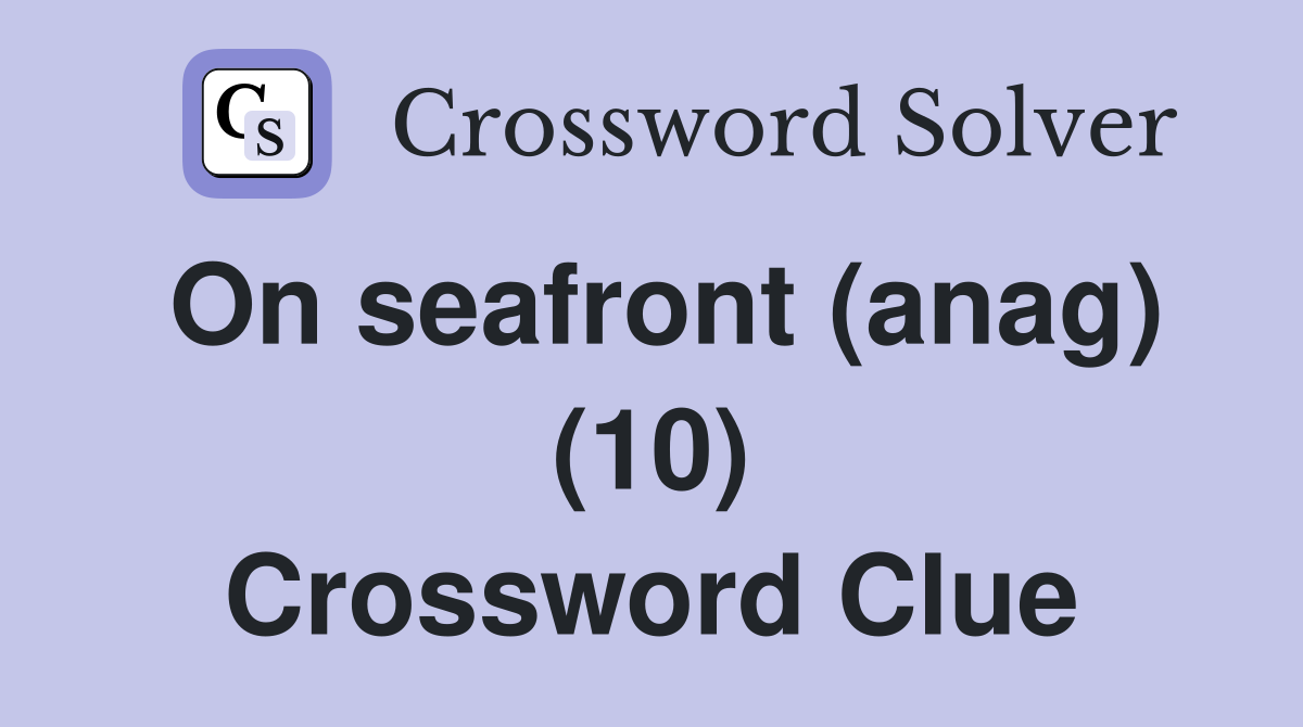 On seafront (anag) (10) Crossword Clue