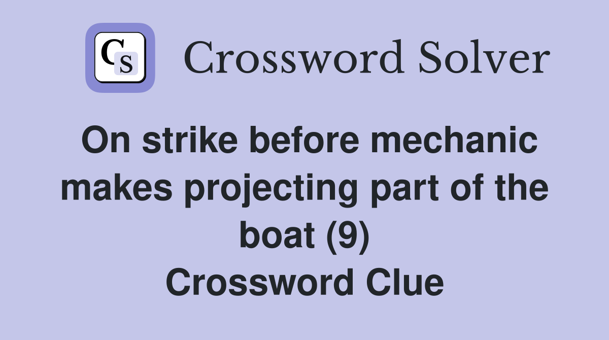 On strike before mechanic makes projecting part of the boat (9) Crossword Clue