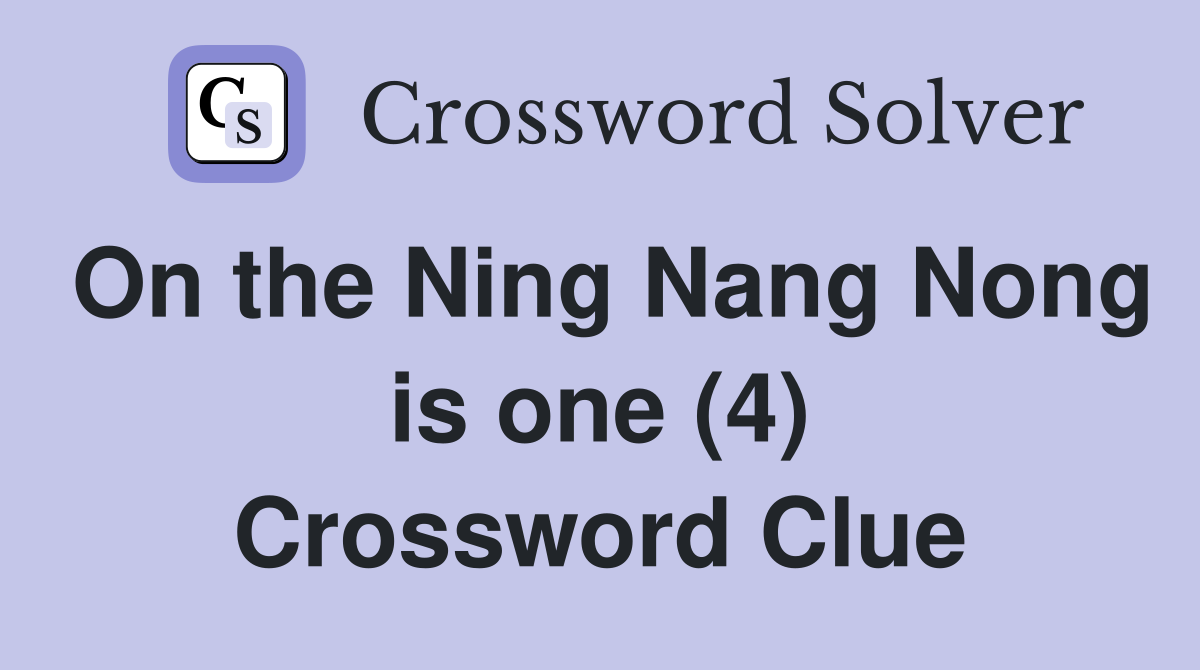 On the Ning Nang Nong is one (4) Crossword Clue