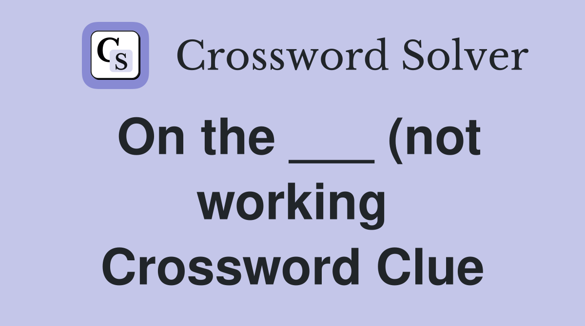 On the (not working) Crossword Clue Answers Crossword Solver On the (not working) Crossword Clue Answers Crossword Solver