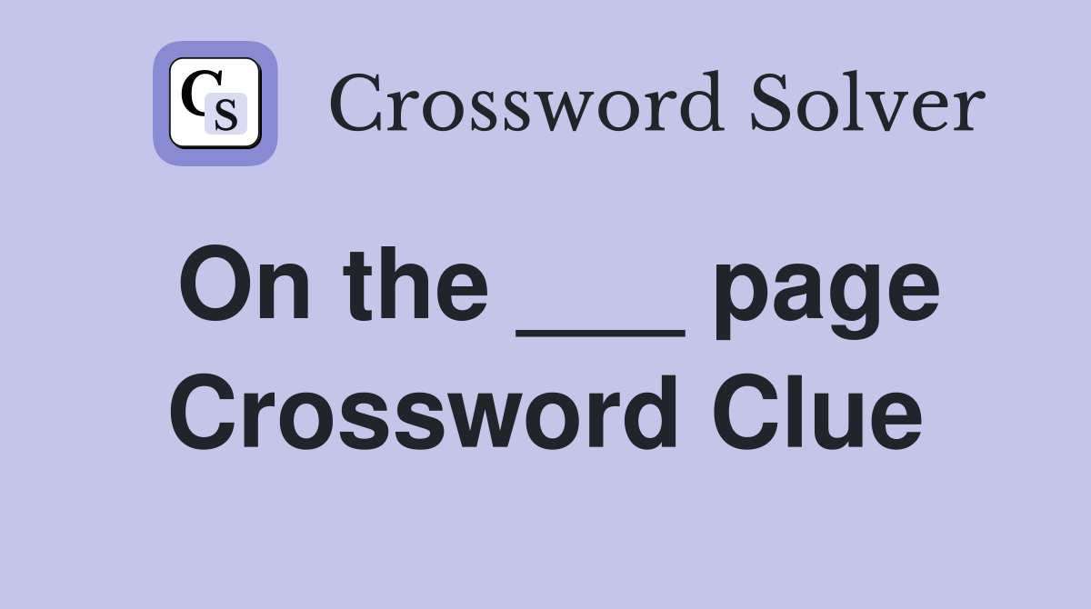 On the ___ page Crossword Clue
