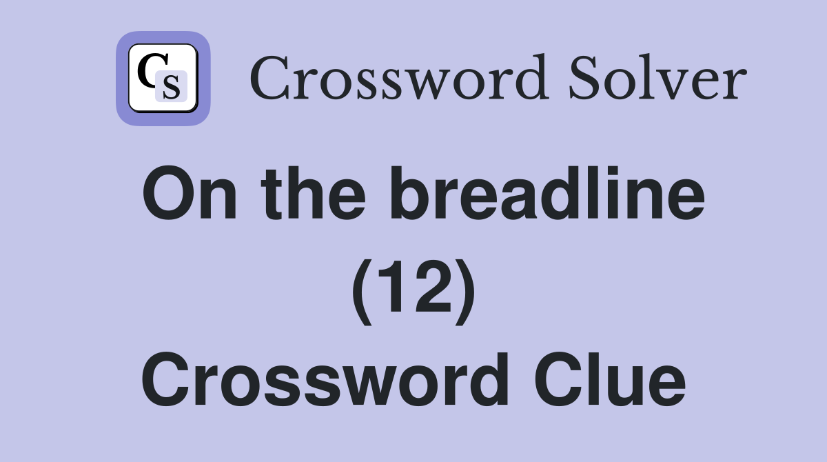 On the breadline (12) Crossword Clue