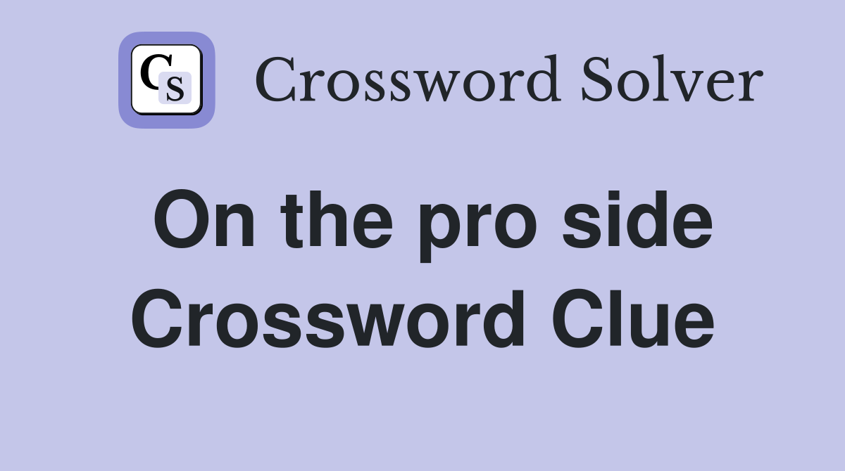 On the pro side Crossword Clue