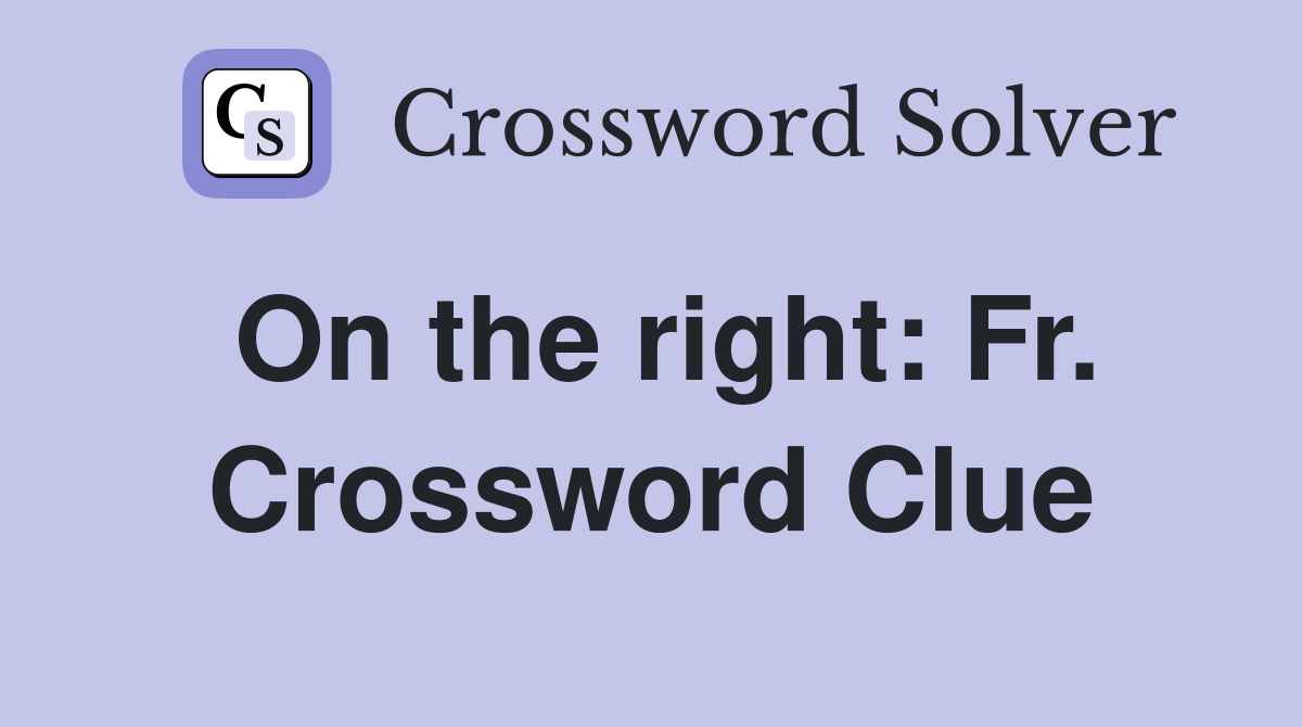 On the right: Fr. Crossword Clue