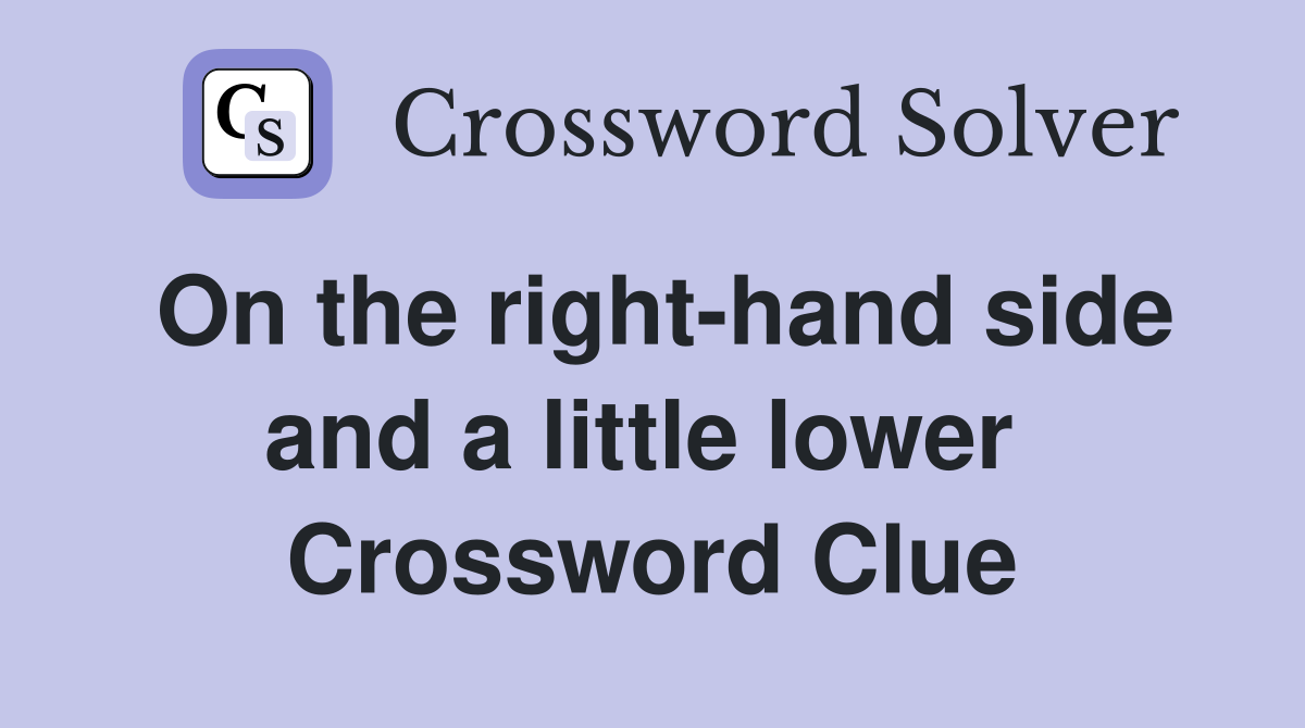 On the right-hand side and a little lower  Crossword Clue