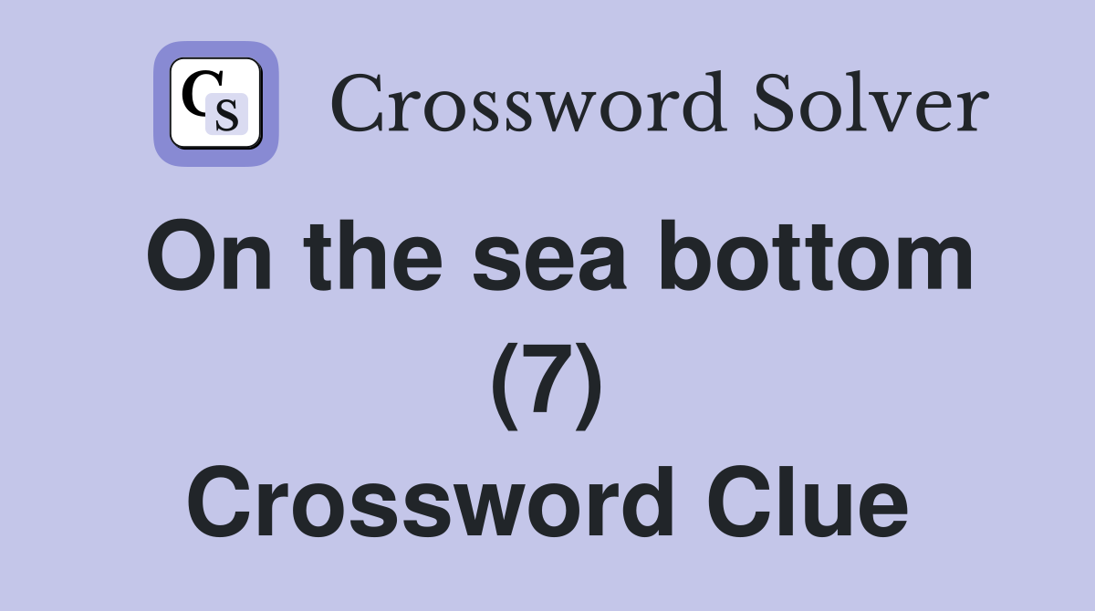 On the sea bottom (7) Crossword Clue