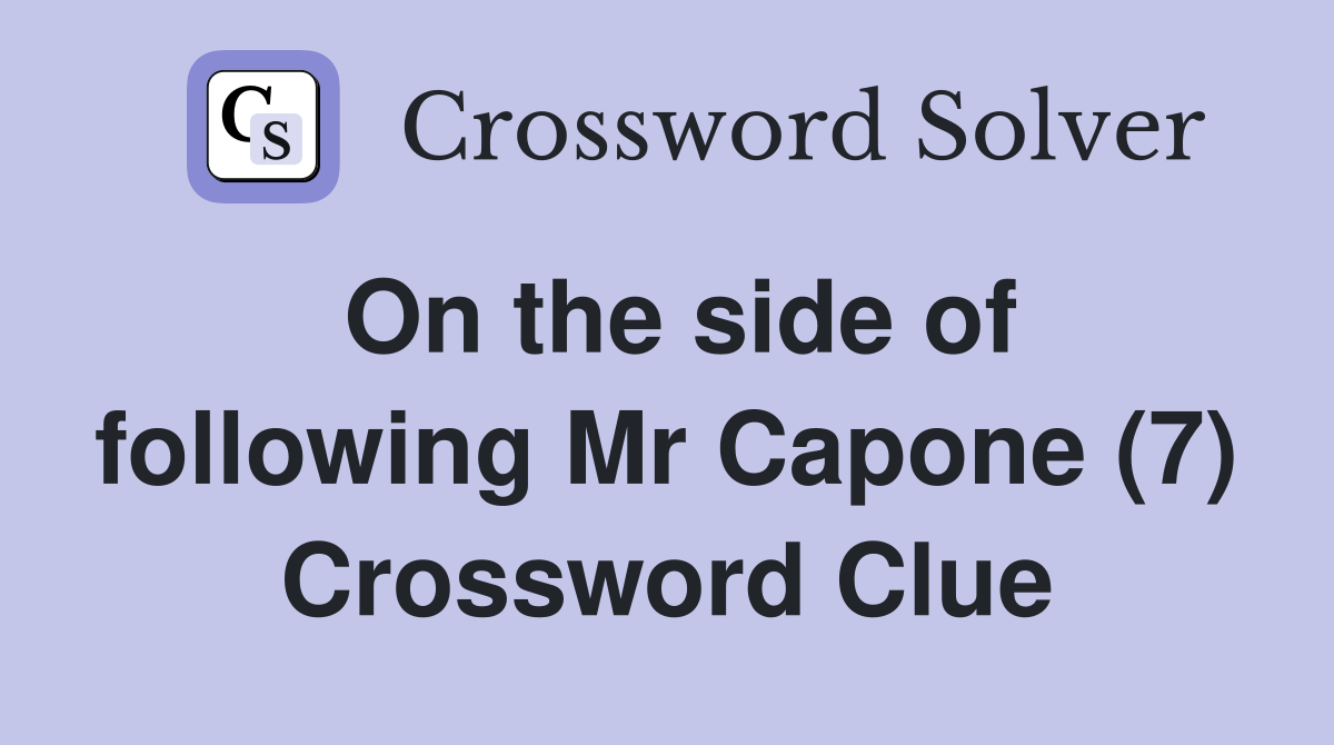 On the side of following Mr Capone (7) Crossword Clue