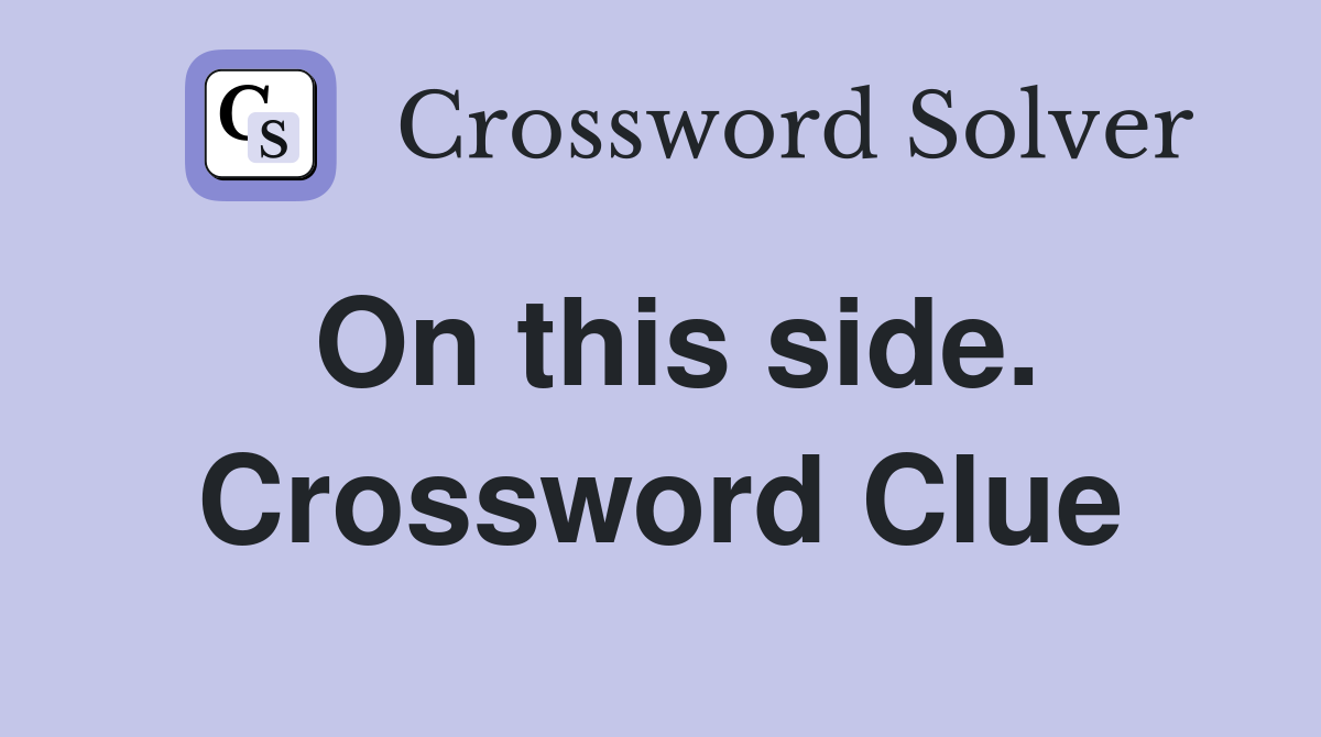 On this side. Crossword Clue