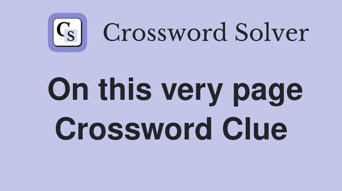 On this very page Crossword Clue