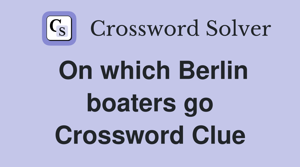 On which Berlin boaters go Crossword Clue