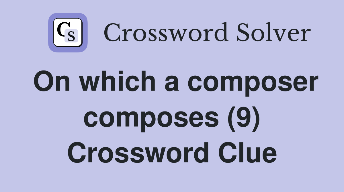 On which a composer composes (9) Crossword Clue