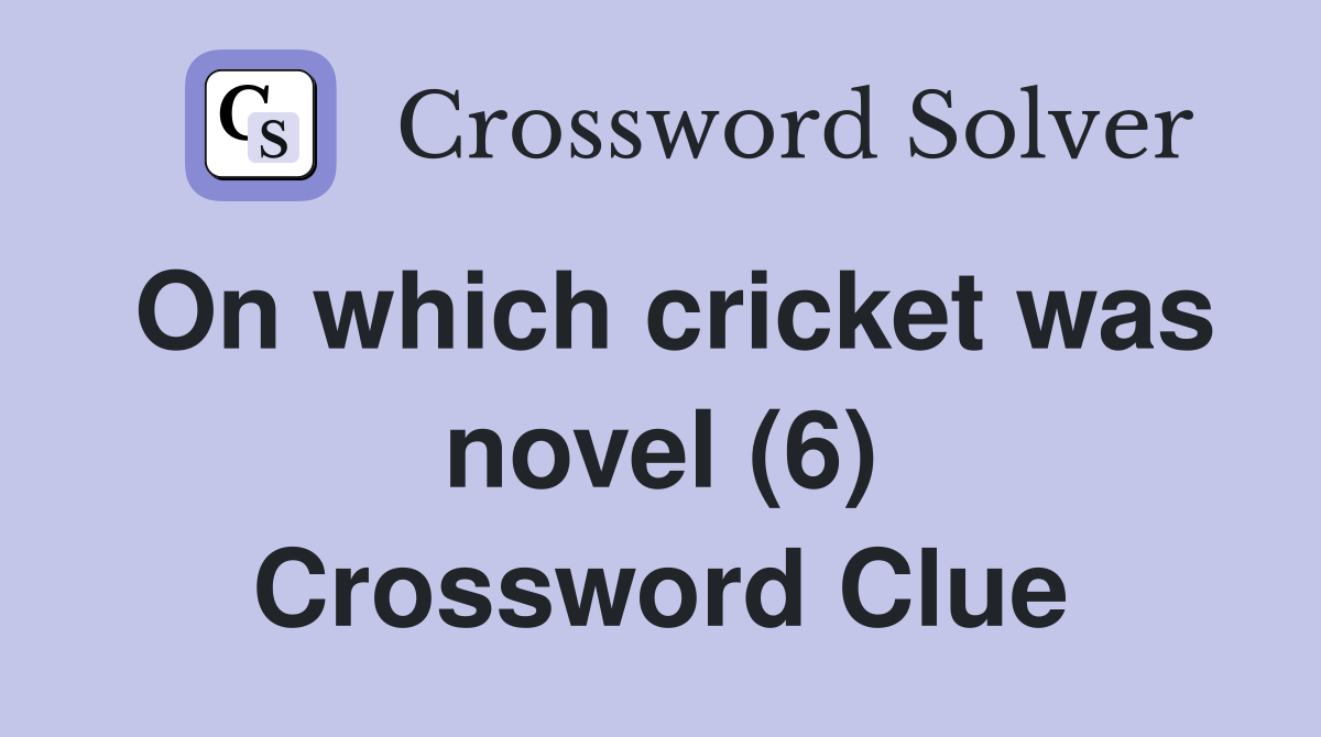 On which cricket was novel (6) Crossword Clue