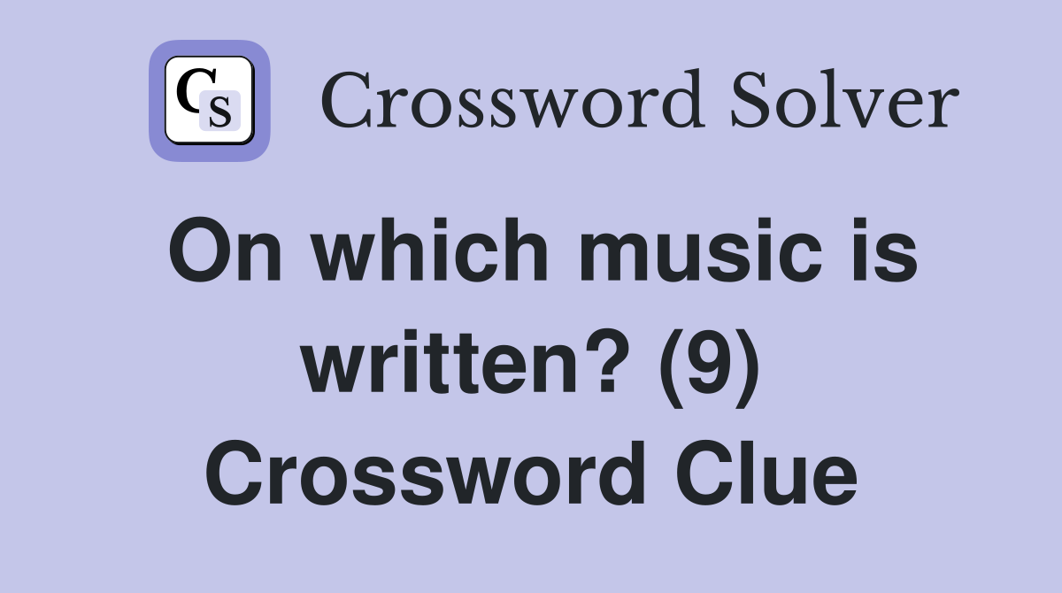 On which music is written? (9) Crossword Clue