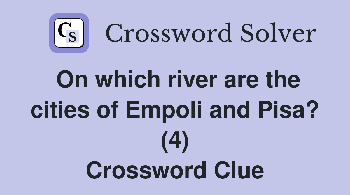 On which river are the cities of Empoli and Pisa? (4) Crossword Clue