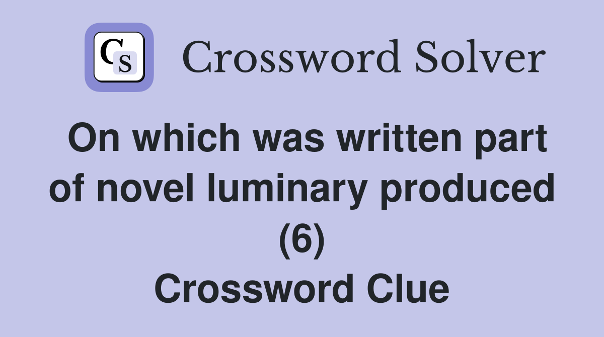 On which was written part of novel luminary produced (6) Crossword Clue
