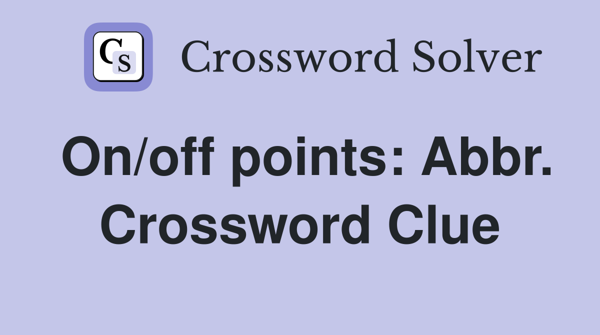 On/off points: Abbr. Crossword Clue