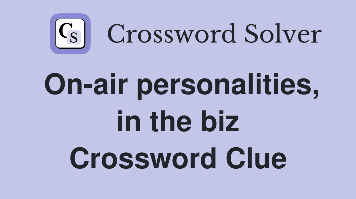 On-air personalities, in the biz Crossword Clue