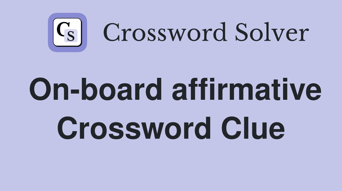 On-board affirmative Crossword Clue