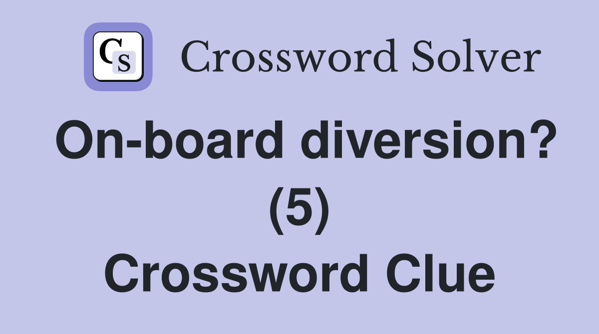 On-board diversion? (5) Crossword Clue