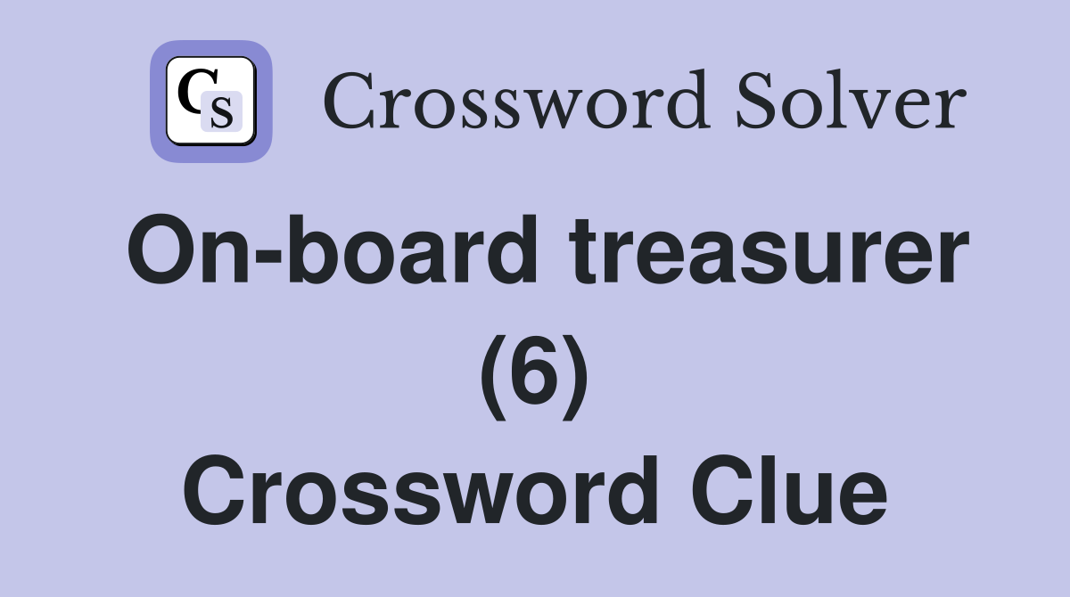On-board treasurer (6) Crossword Clue