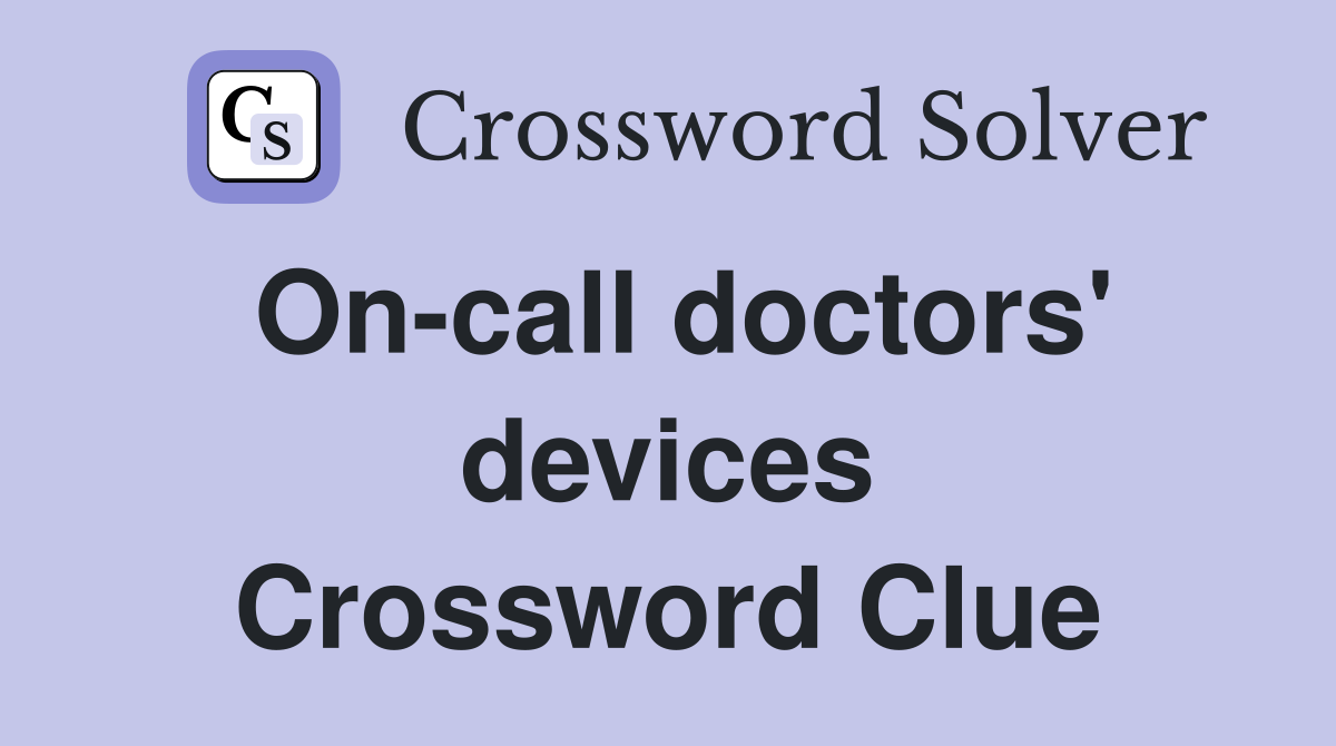 On-call doctors' devices Crossword Clue