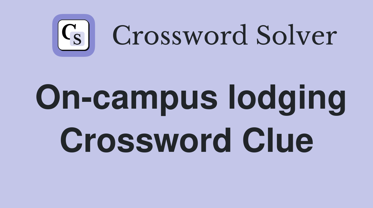 On-campus lodging Crossword Clue