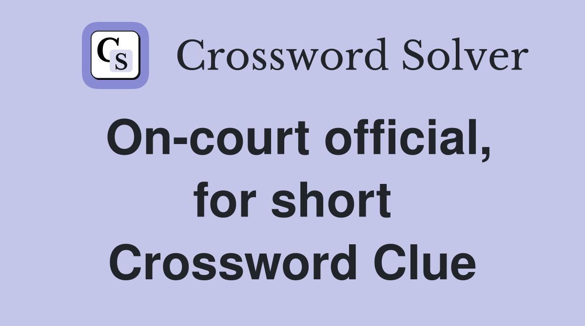 On-court official, for short Crossword Clue