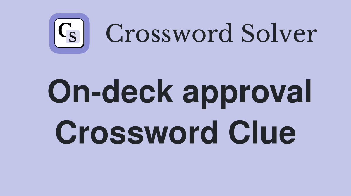 On-deck approval Crossword Clue