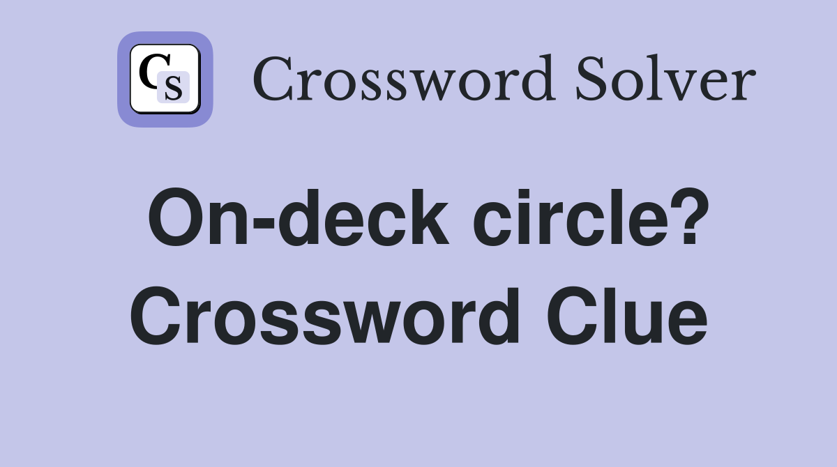 On-deck circle? Crossword Clue