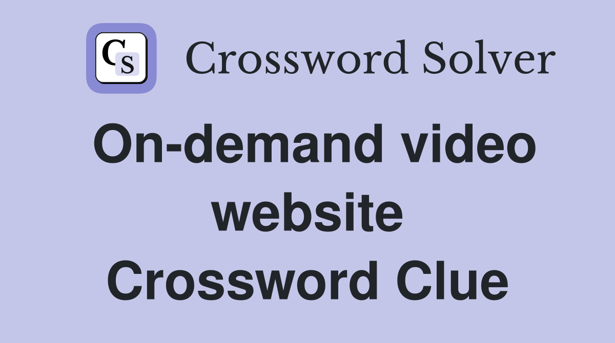 On-demand video website Crossword Clue