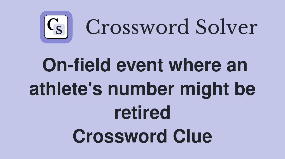 On-field event where an athlete's number might be retired Crossword Clue