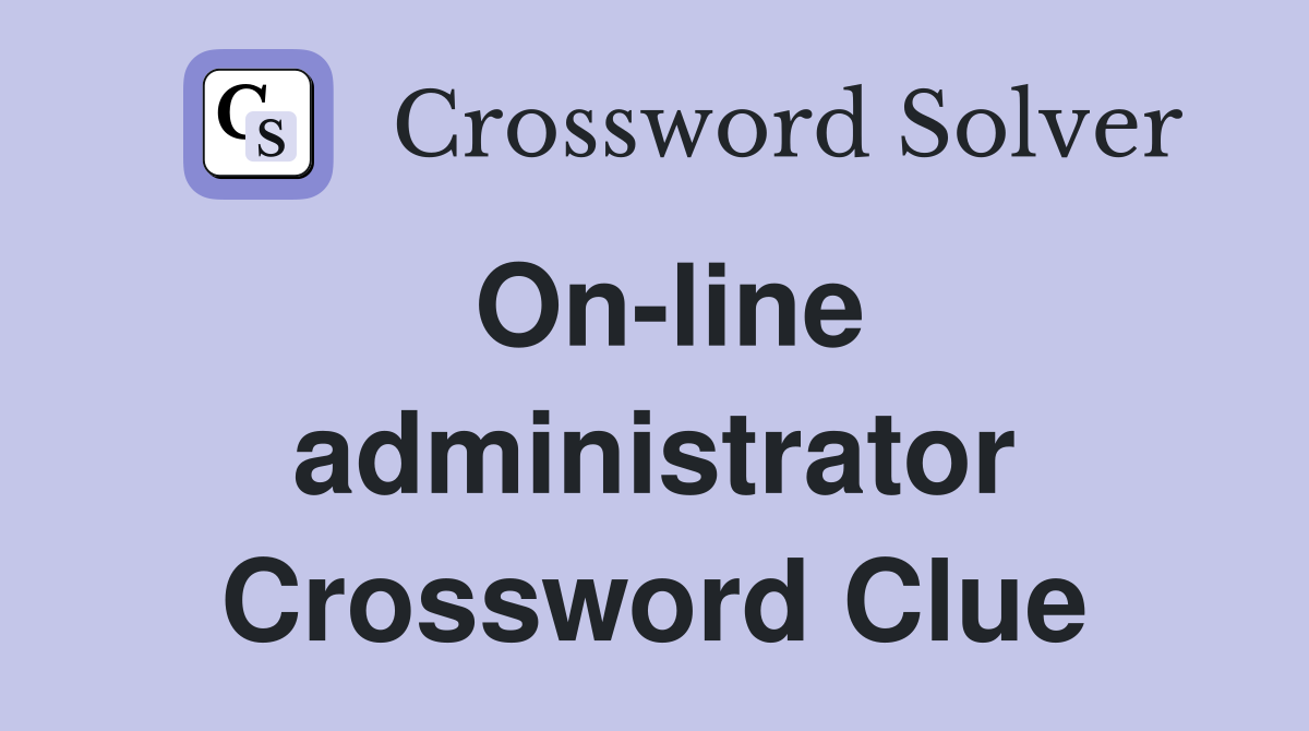On-line administrator Crossword Clue