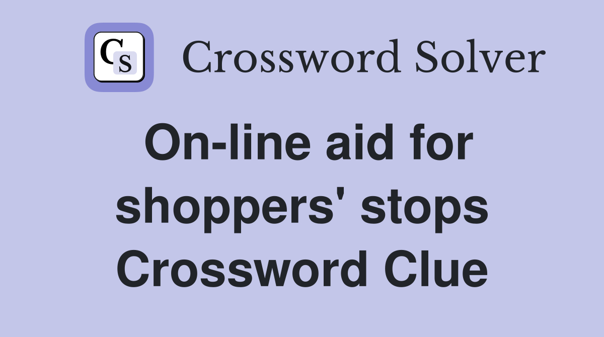 On-line aid for shoppers' stops Crossword Clue