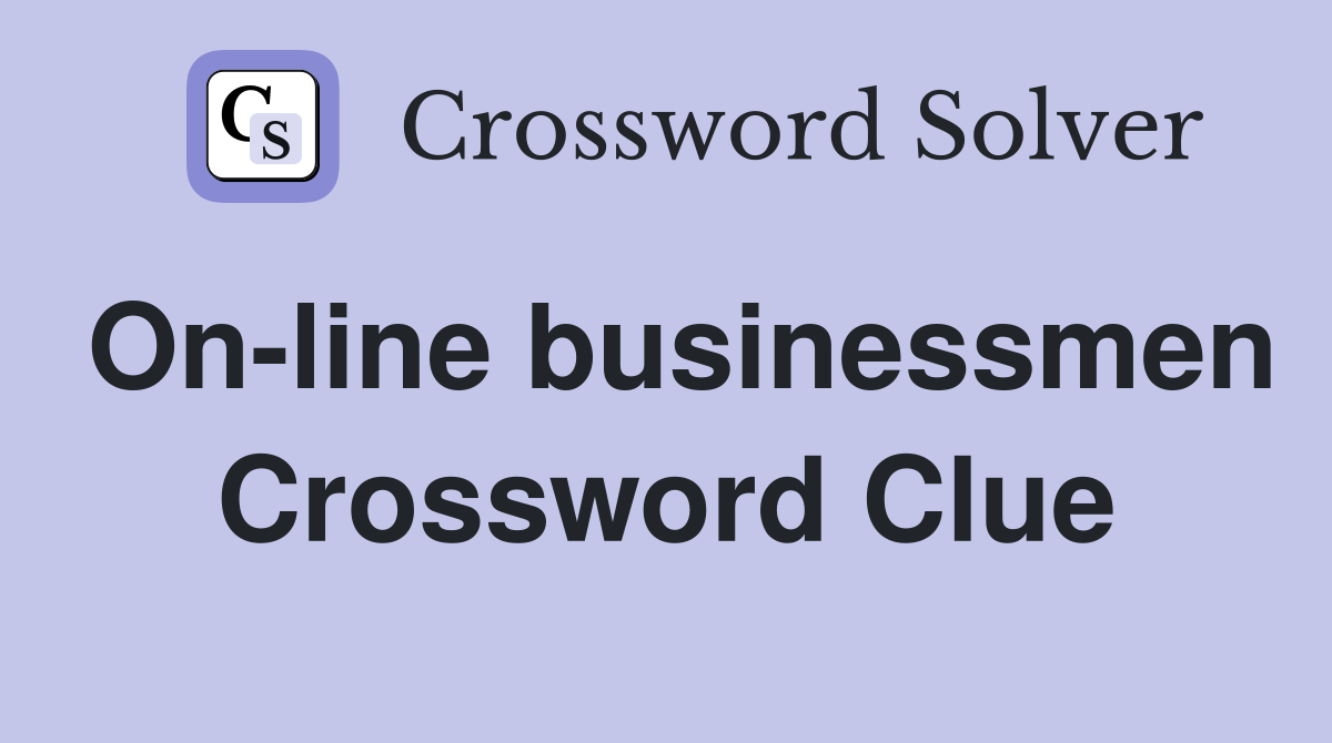 On-line businessmen Crossword Clue