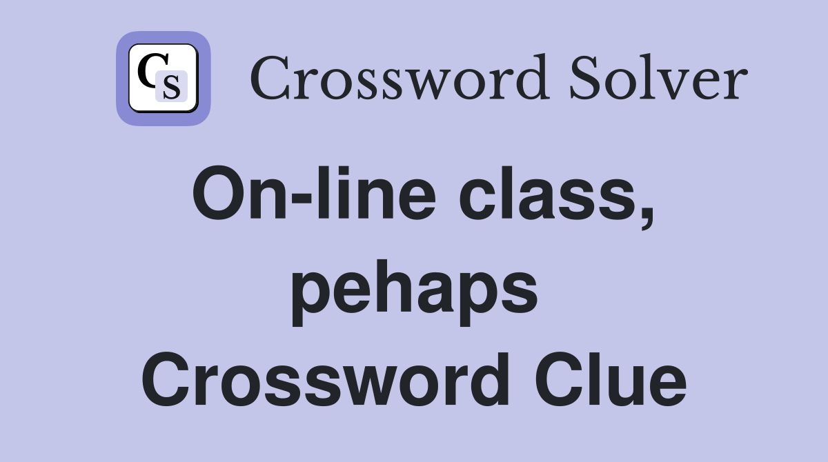 On-line class, pehaps Crossword Clue