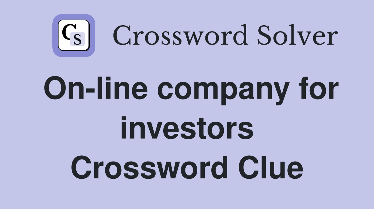 On-line company for investors Crossword Clue
