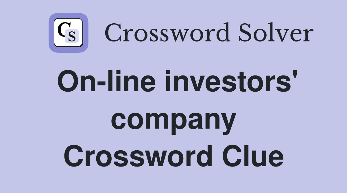 On-line investors' company Crossword Clue