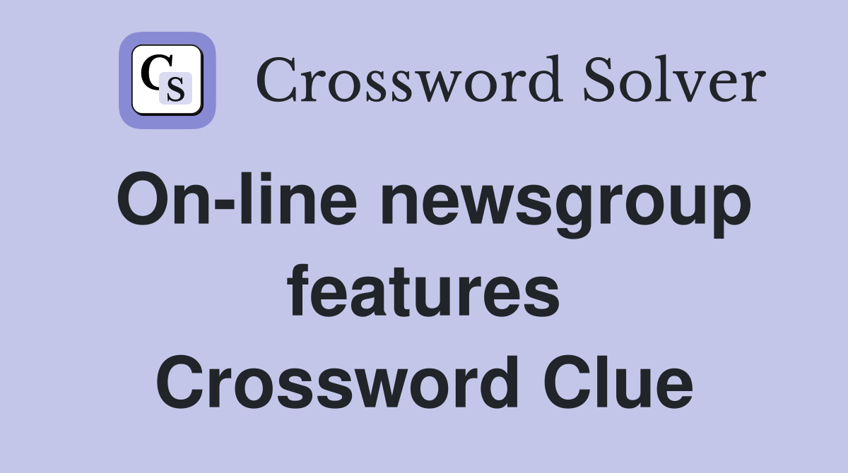 On-line newsgroup features Crossword Clue