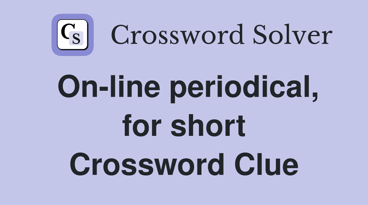 On-line periodical, for short Crossword Clue
