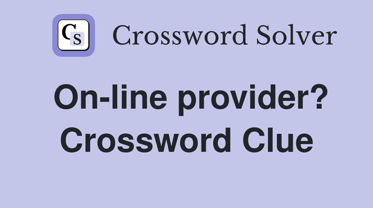 On-line provider? Crossword Clue