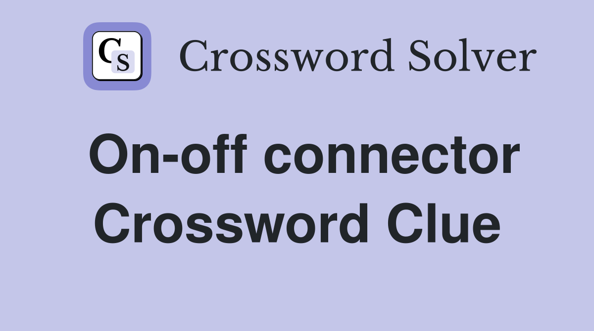 On-off connector Crossword Clue