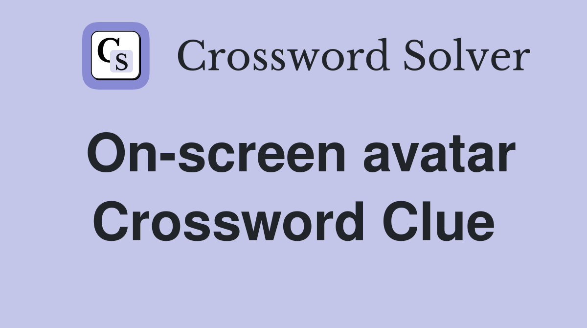 On-screen avatar Crossword Clue