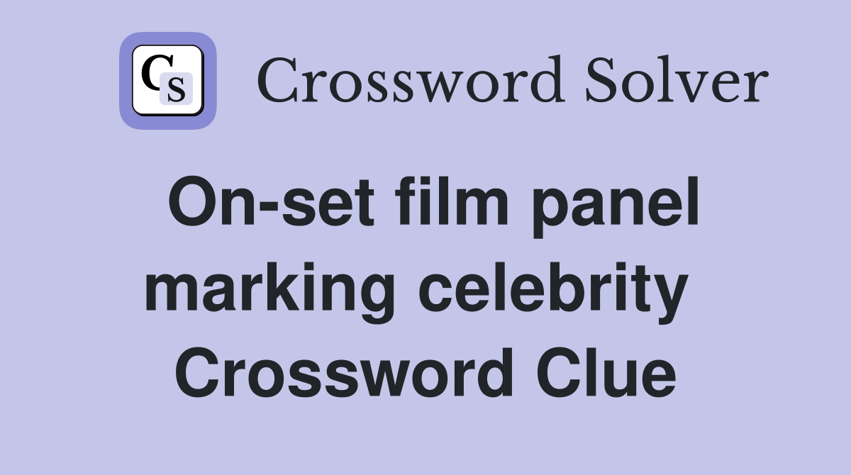 On-set film panel marking celebrity  Crossword Clue