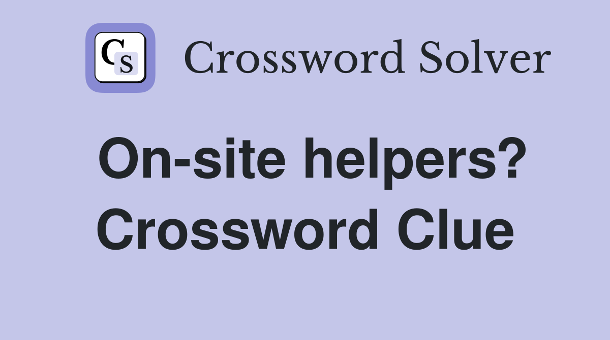 On-site helpers? Crossword Clue