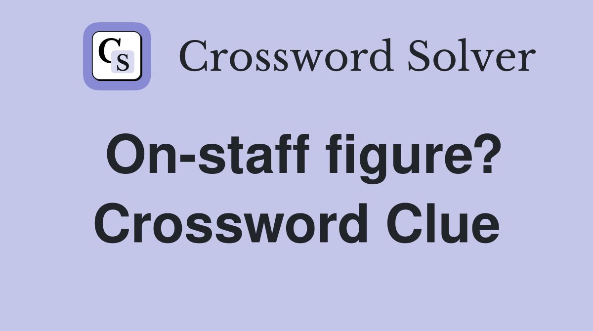 On-staff figure? Crossword Clue